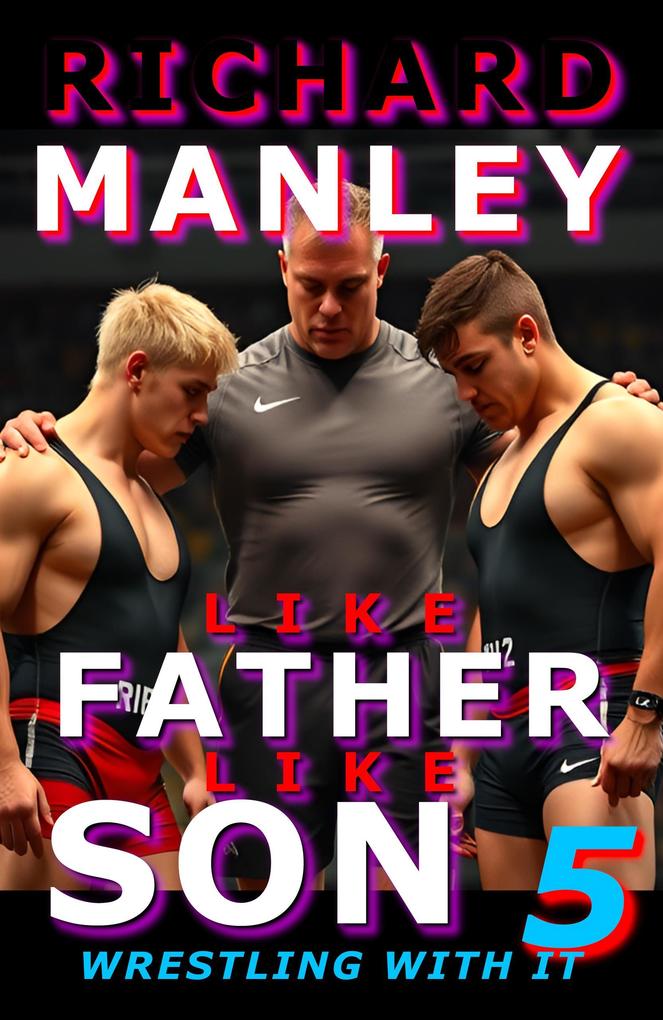 Like Father Like Son Book 5: Wrestling With It