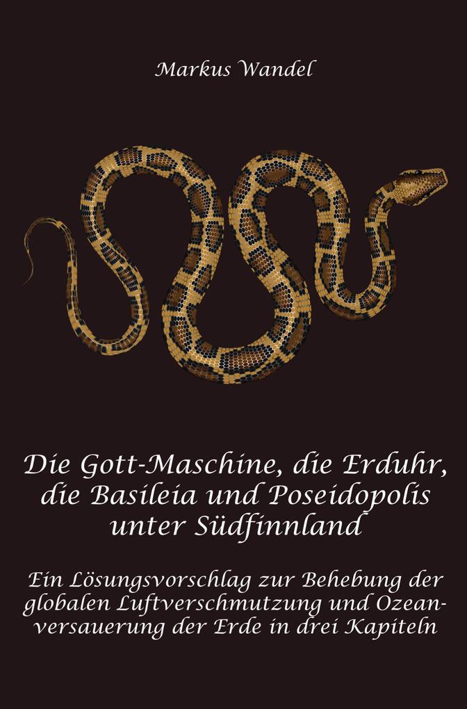 Die Gott-Maschine die Erduhr die Basilpeia und Poseidopolis unter Südfinnland