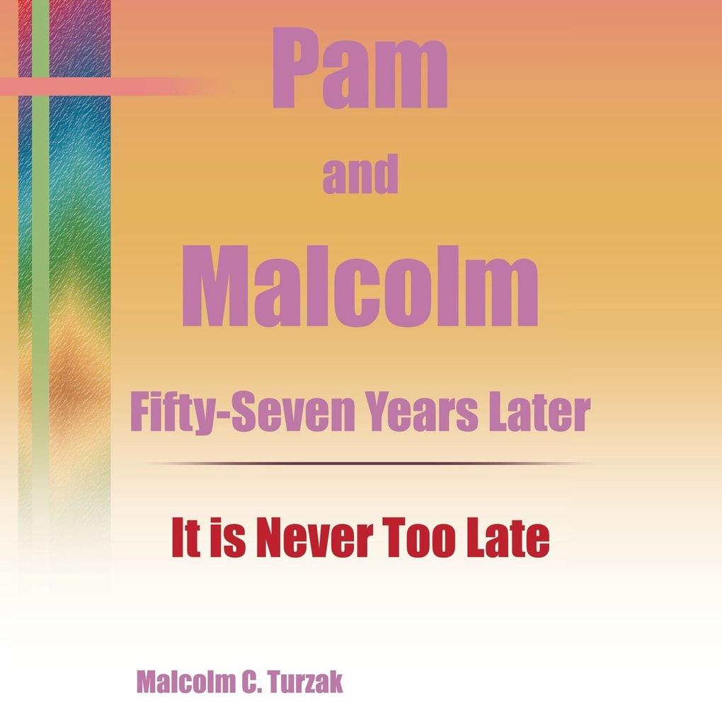 Pam and Malcolm Fifty-Seven Years Later-It is Never Too Late