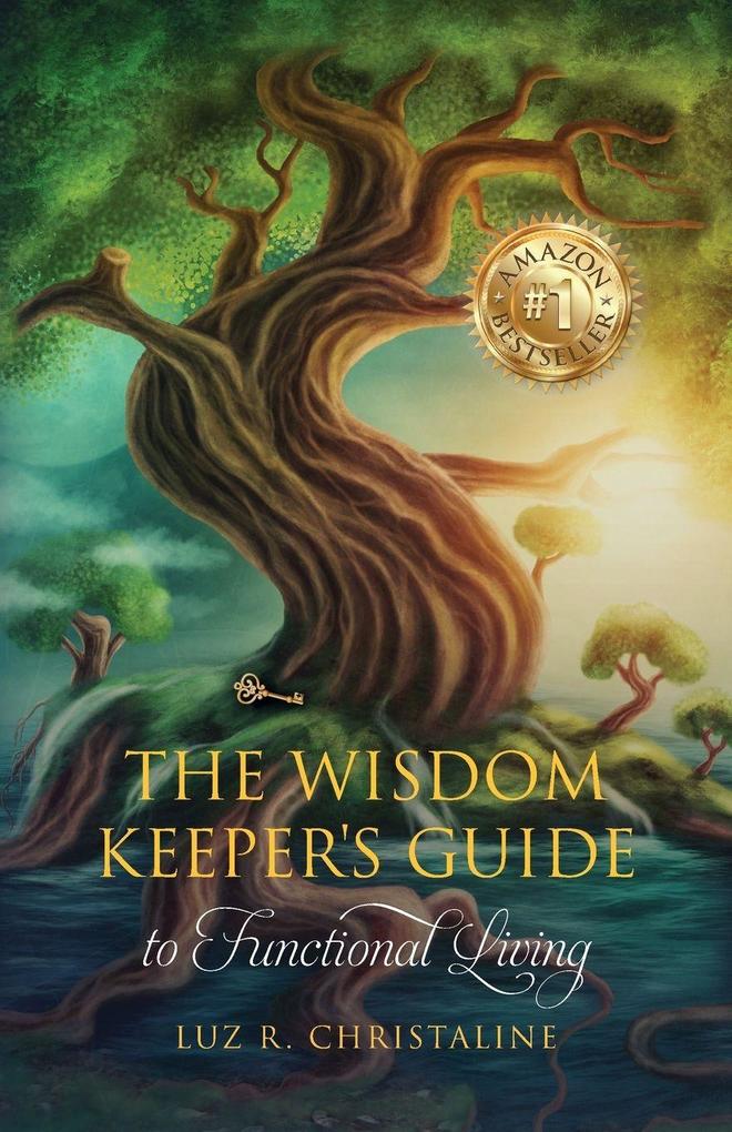 The Wisdom Keeper's Guide to Functional Living