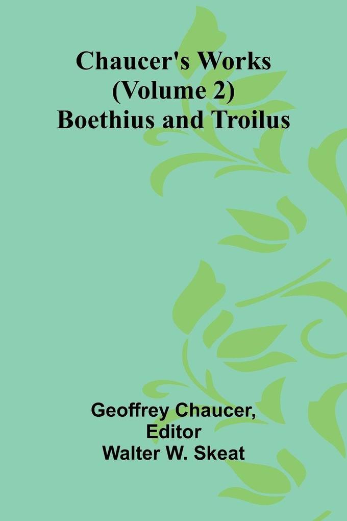Chaucer's Works (Volume 2) Boethius and Troilus
