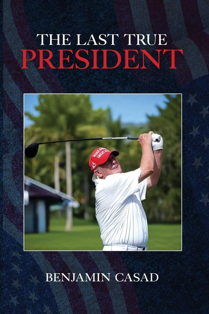 The Last True President