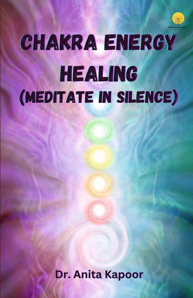 Chakra Energy Healing (Meditate in Silence)