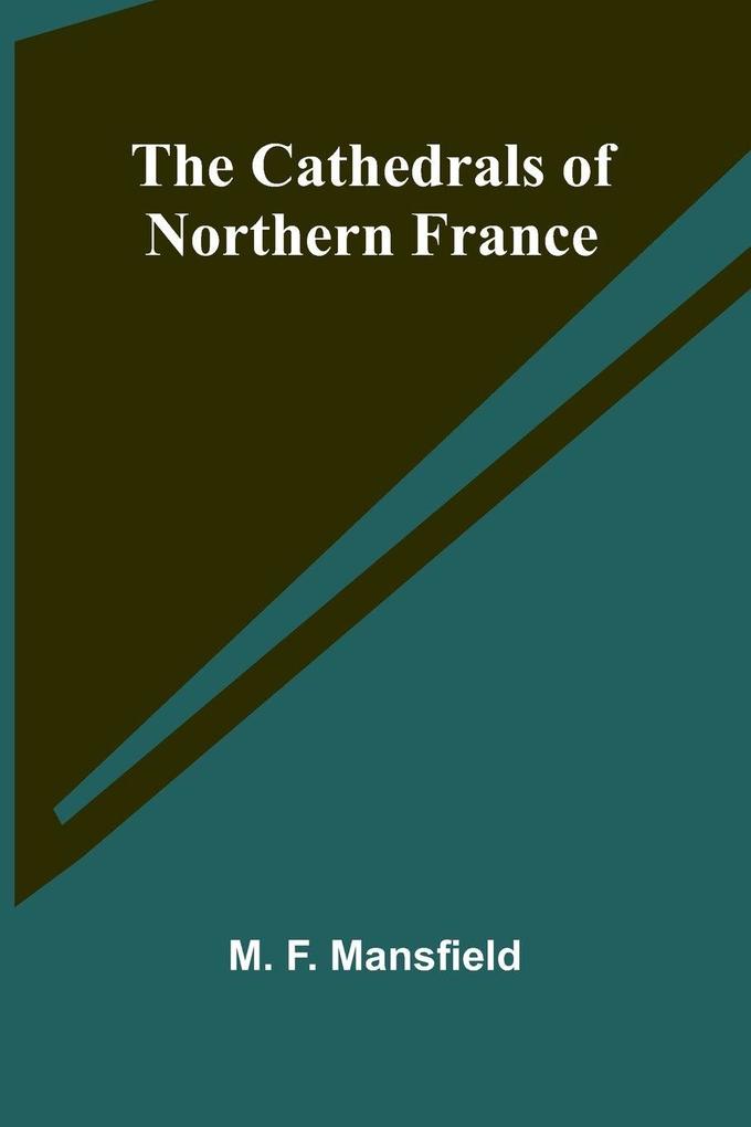 The Cathedrals of Northern France