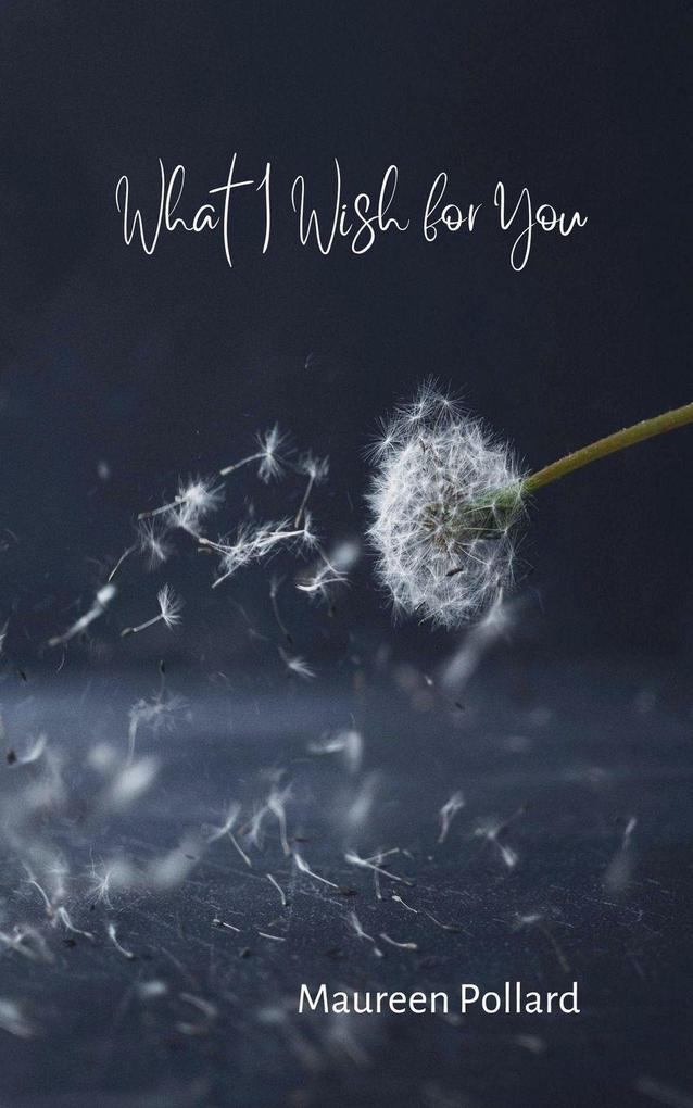 What I Wish for You