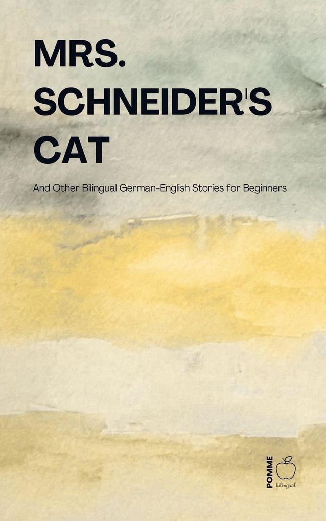 Mrs. Schneider's Cat And Other Bilingual German-English Stories for Beginners