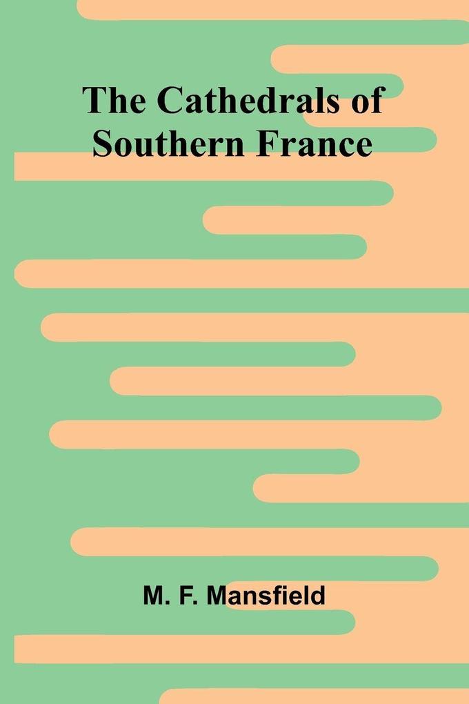 The Cathedrals of Southern France