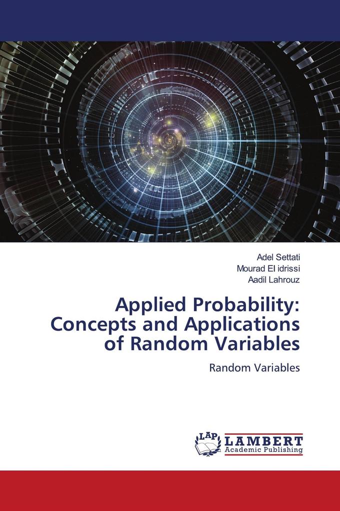 Applied Probability: Concepts and Applications of Random Variables