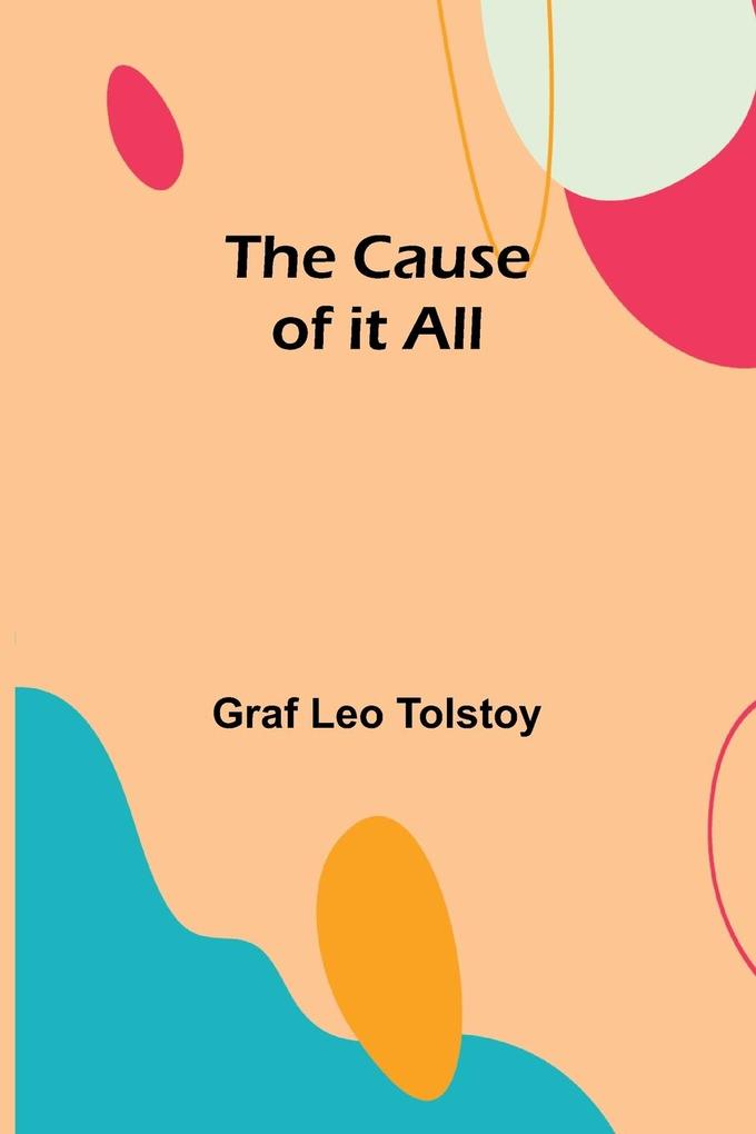 The Cause of it All