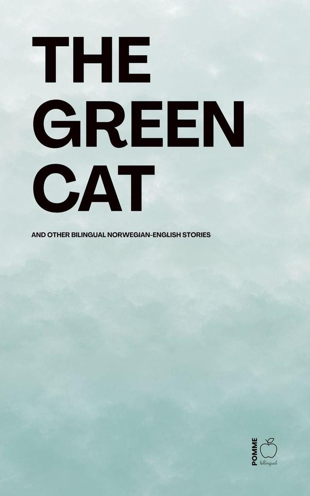The Green Cat And Other Bilingual Norwegian-English Stories