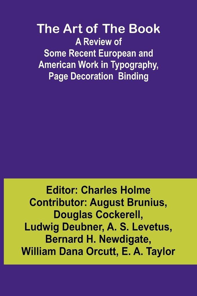 The Art of the Book A Review of Some Recent European and American Work in Typography Page Decoration & Binding