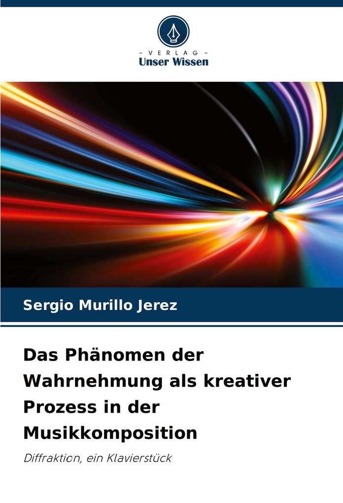 Das Phänomen der Wahrnehmung als kreativer Prozess in der Musikkomposition