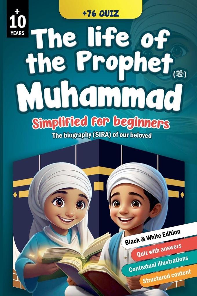 The life of Prophet Muhammad () simplified for beginners [Black & White EDITION]