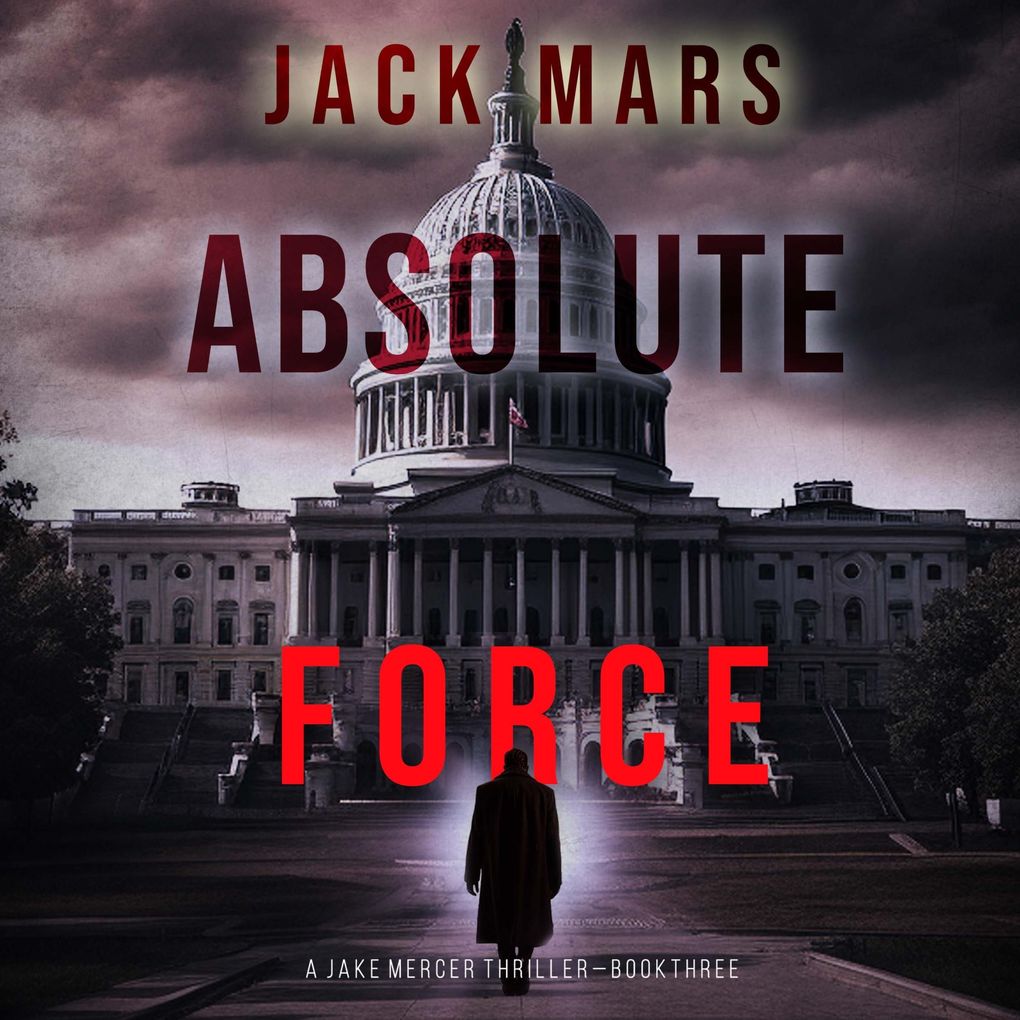 Absolute Force (A Jake Mercer Political ThrillerBook 3)