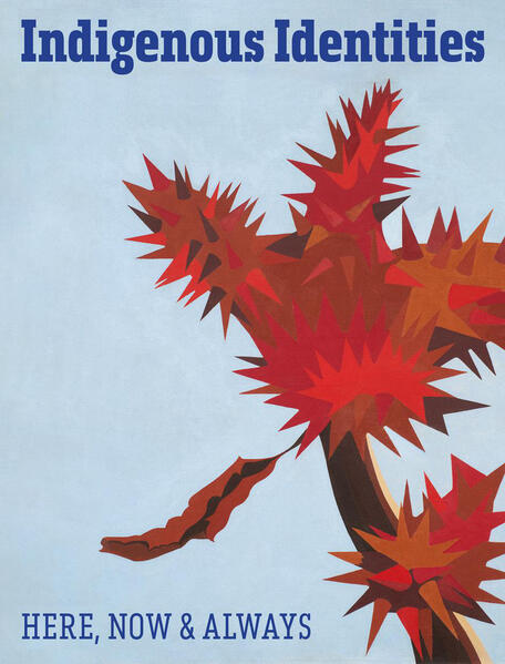 Indigenous Identity - Here Now & Always