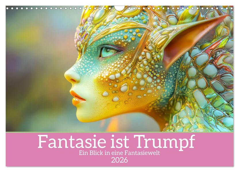Fantasie ist Trumpf - Ein Blick in eine Fantasiewelt (Wandkalender 2026 DIN A3 quer) CALVENDO Monatskalender