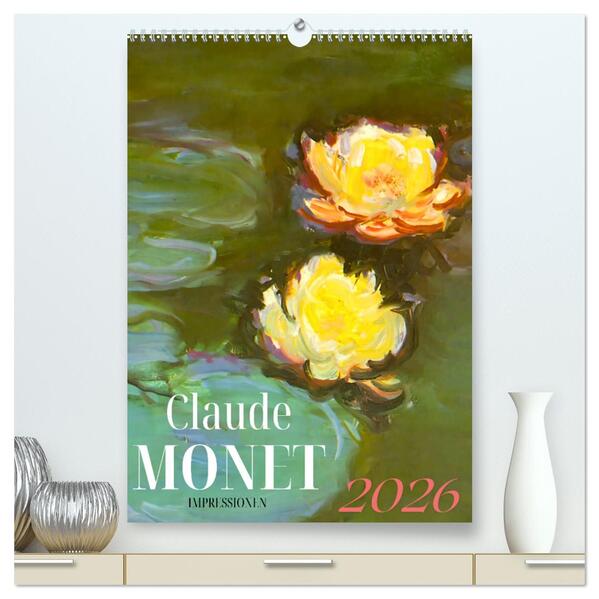 Claude Monet Impressionen 2026 (hochwertiger Premium Wandkalender 2026 DIN A2 hoch) Kunstdruck in Hochglanz