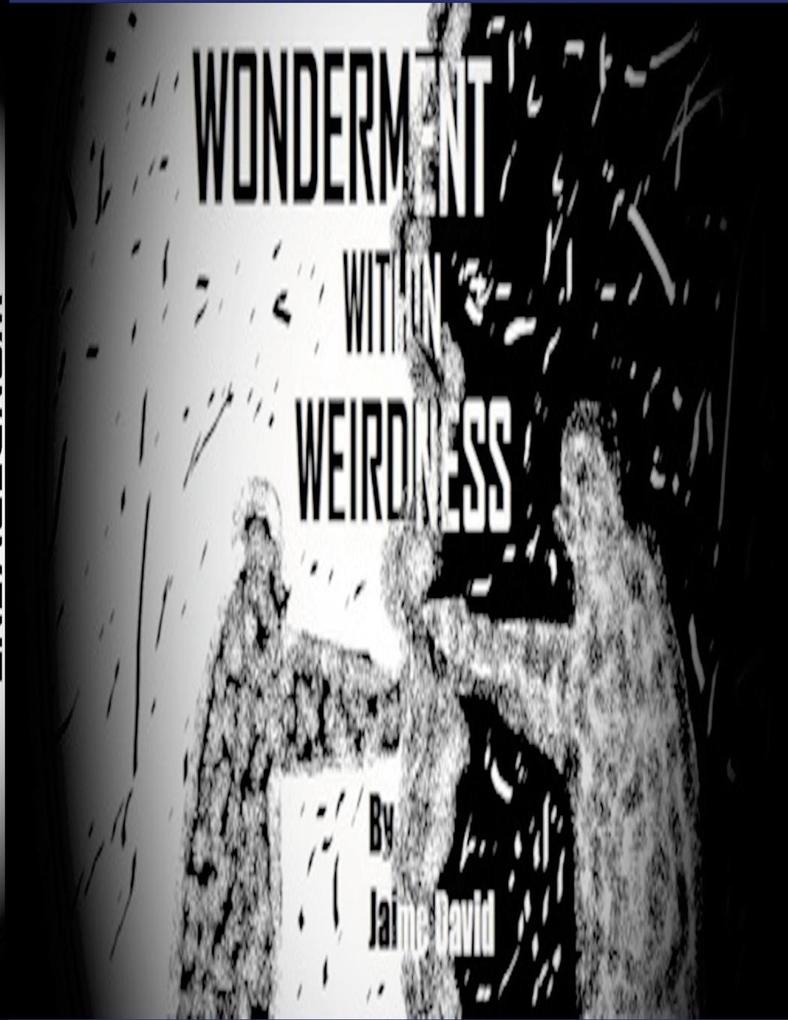 Wonderment Within Weirdness