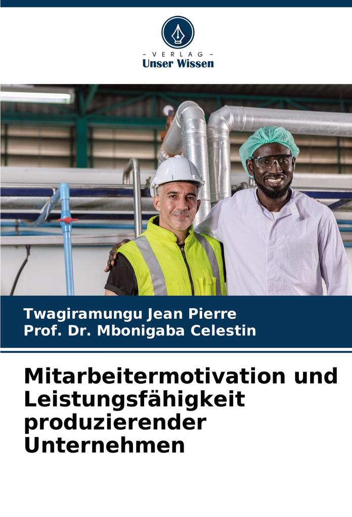 Mitarbeitermotivation und Leistungsfähigkeit produzierender Unternehmen