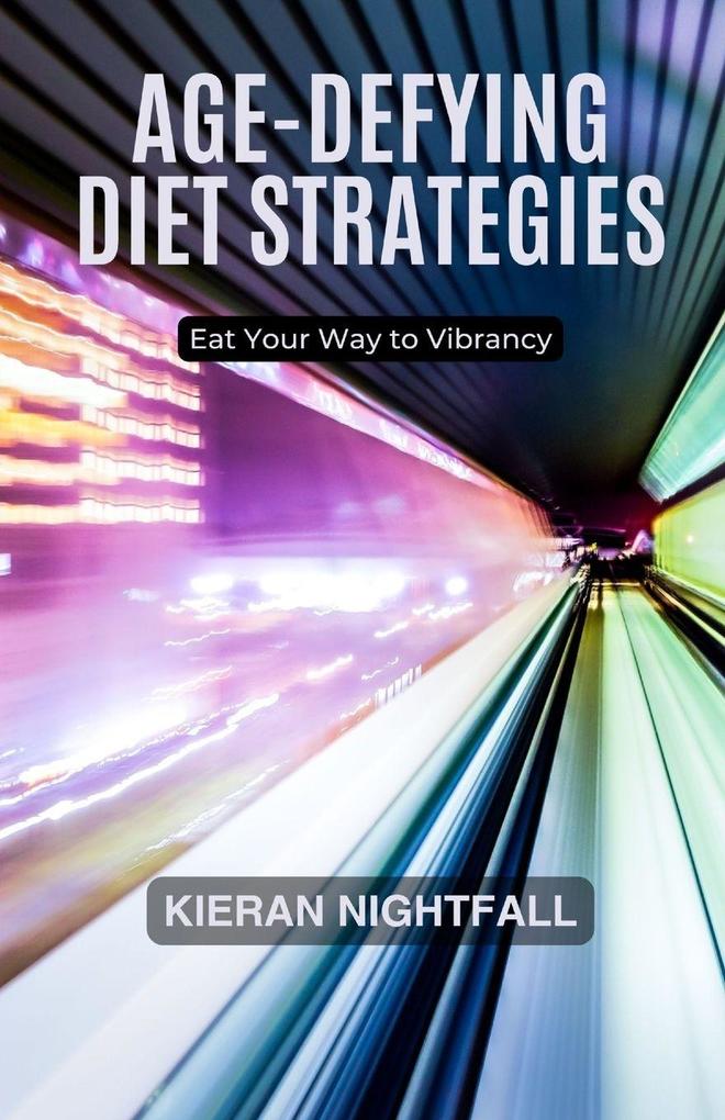 Age-Defying Diet Strategies