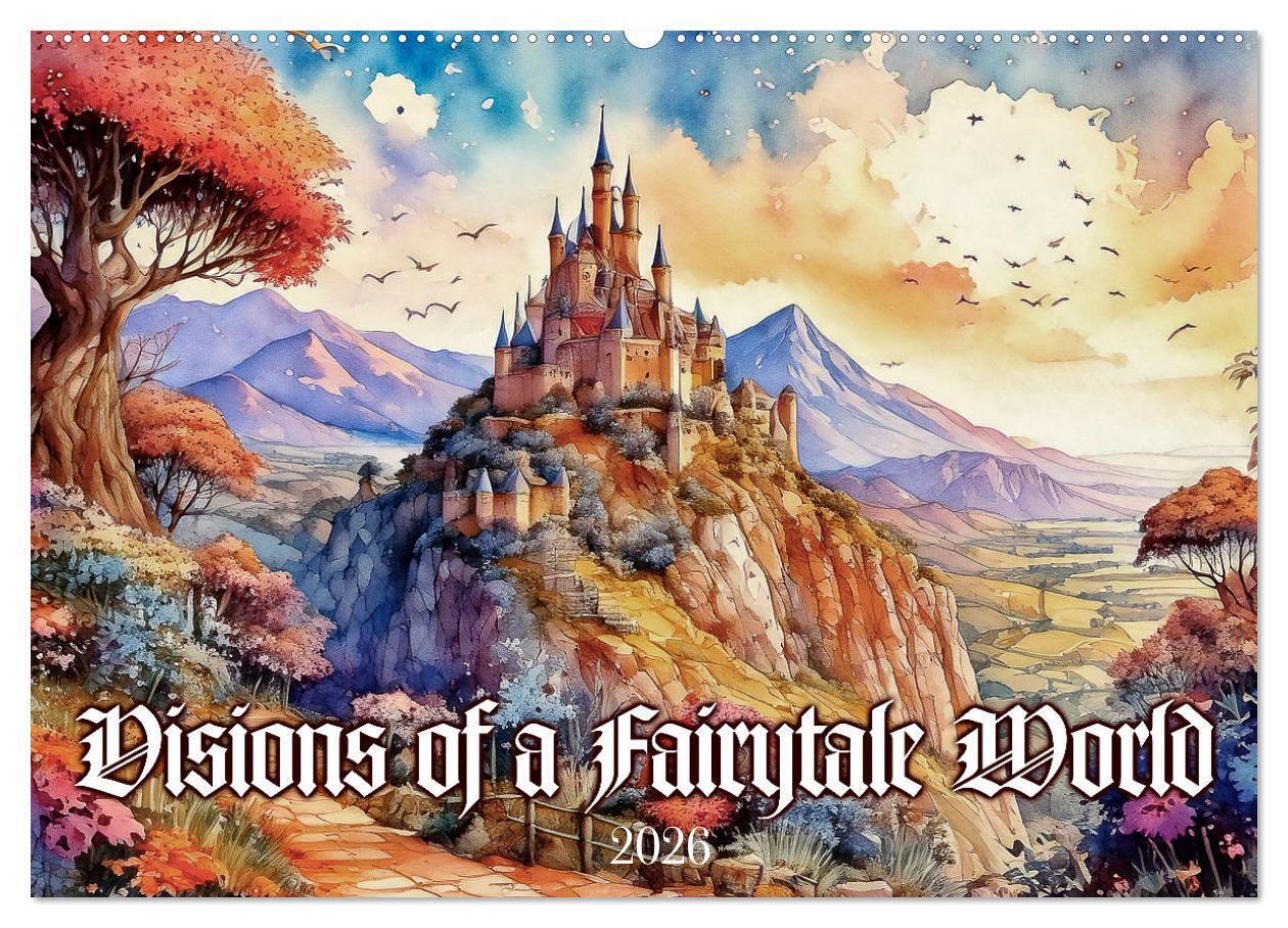 Visions of a Fairytale World (Wall Calendar 2026 DIN A2 landscape) CALVENDO 12 Month Wall Calendar