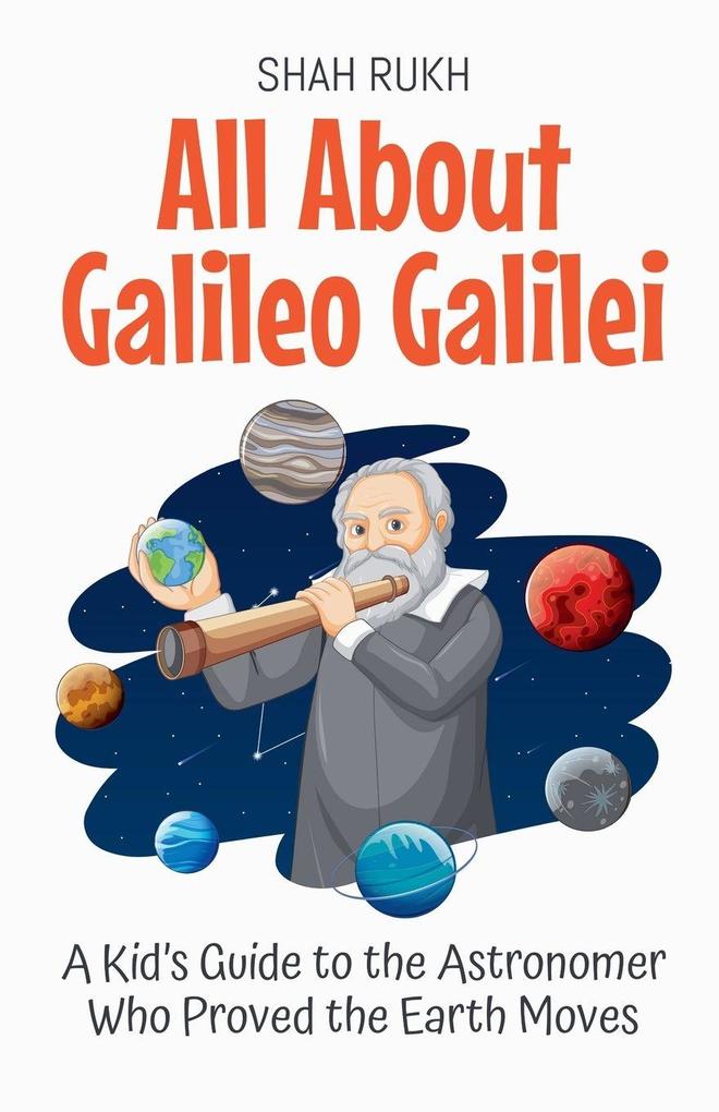 All About Galileo Galilei