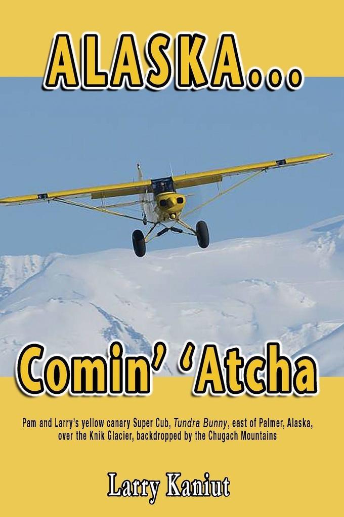 Alaska... Comin' 'Atcha