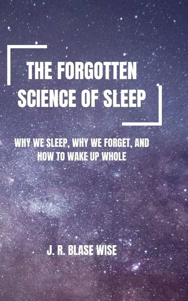 The Forgotten Science of Sleep