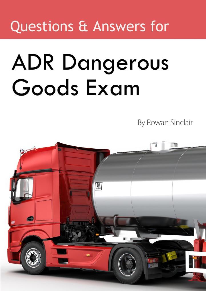 ADR Dangerous Goods Exam : Questions and Answers Quiz DGDT Revision