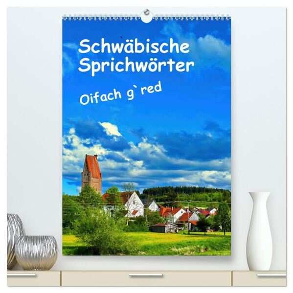 Schwäbische Sprichwörter Oifach g`redt (hochwertiger Premium Wandkalender 2026 DIN A2 hoch) Kunstdruck in Hochglanz