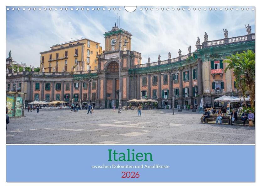 Italien - zwischen Dolomiten und Amalfiküste (Wandkalender 2026 DIN A3 quer) CALVENDO Monatskalender
