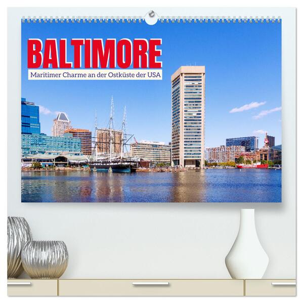Baltimore. Maritimer Charme an der Ostküste der USA (hochwertiger Premium Wandkalender 2026 DIN A2 quer) Kunstdruck in Hochglanz