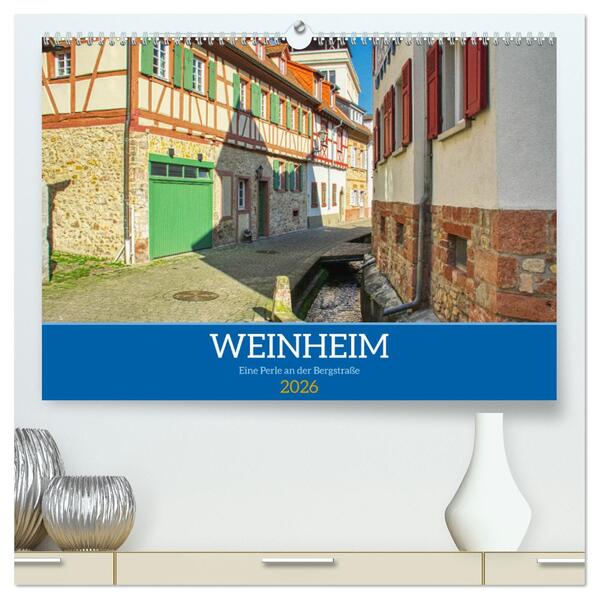 Weinheim - Eine Perle an der Bergstraße (hochwertiger Premium Wandkalender 2026 DIN A2 quer) Kunstdruck in Hochglanz