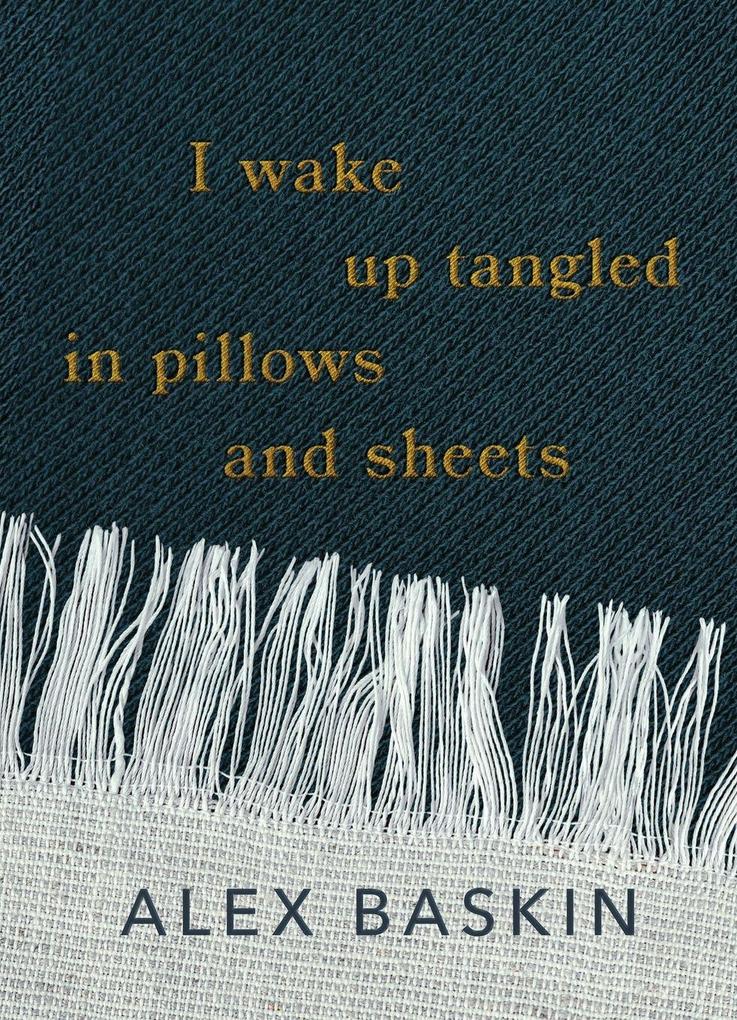 I wake up tangled in pillows and sheets