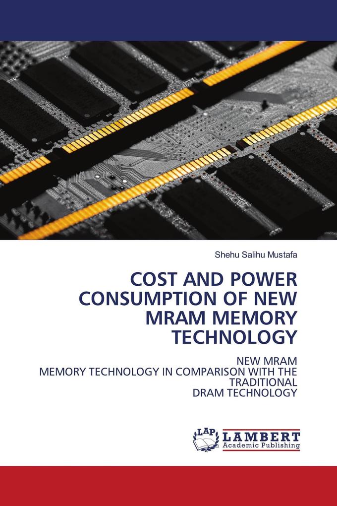 COST AND POWER CONSUMPTION OF NEW MRAM MEMORY TECHNOLOGY