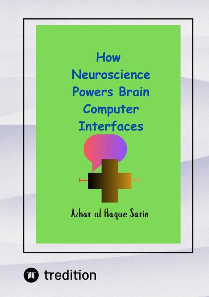 How Neuroscience Powers Brain Computer Interfaces