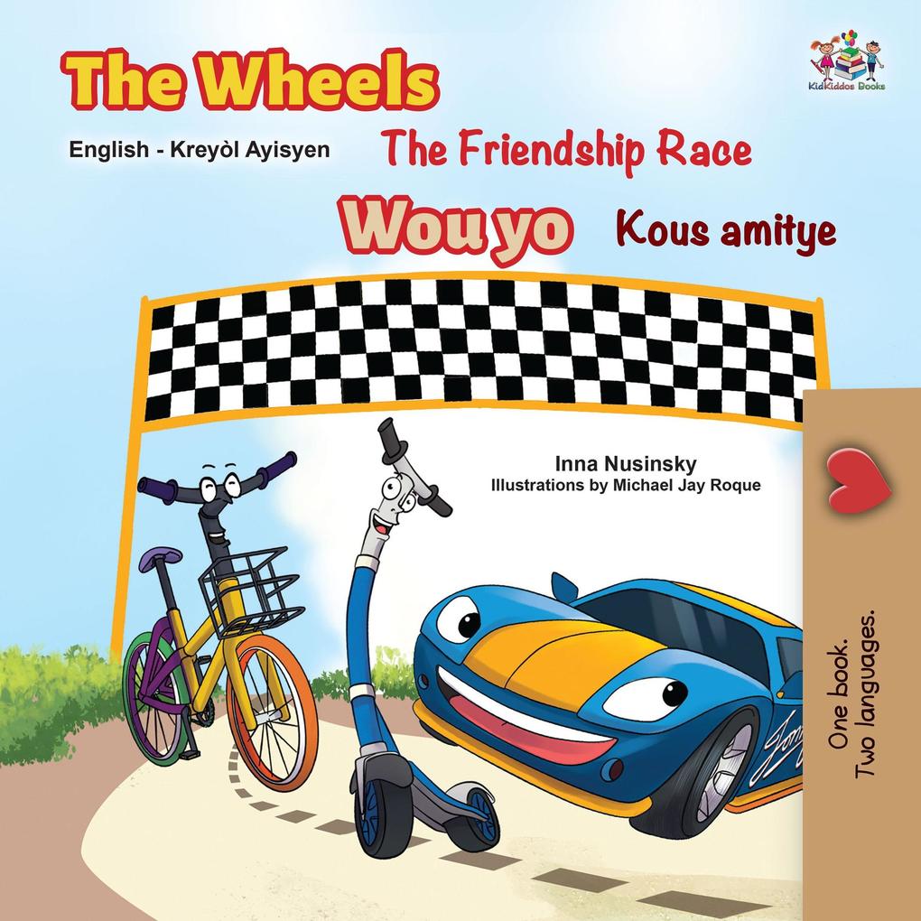 The Wheels The Friendship Race Wou yo Kous amitye (English Haitian Creole Bilingual Collection)