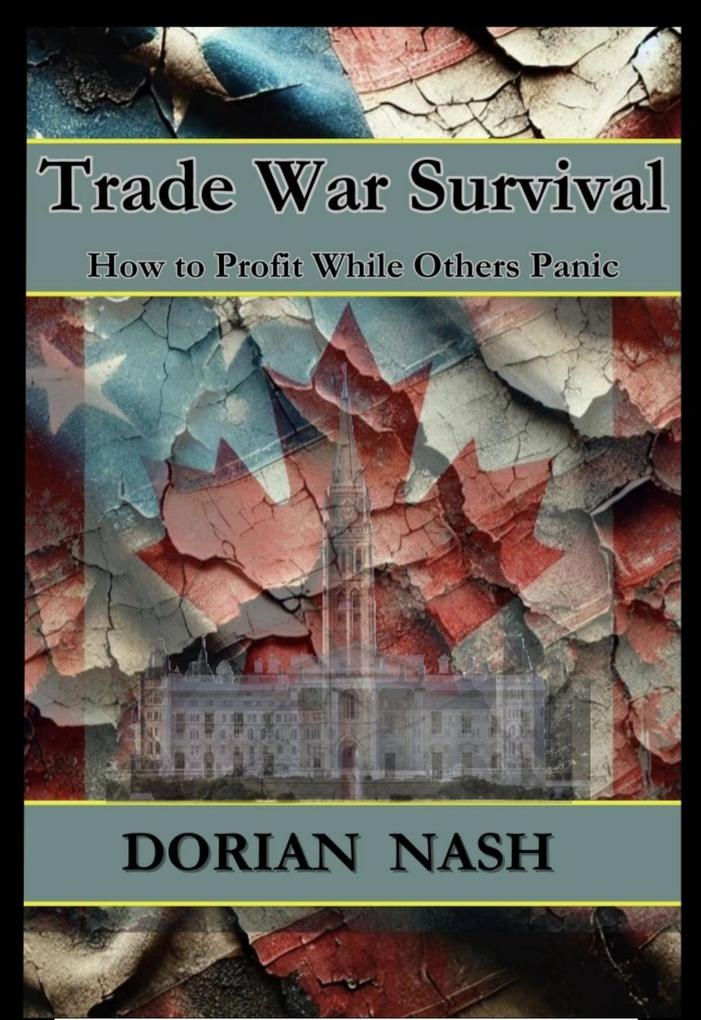 Trade War Survival: How to Profit While Others Panic