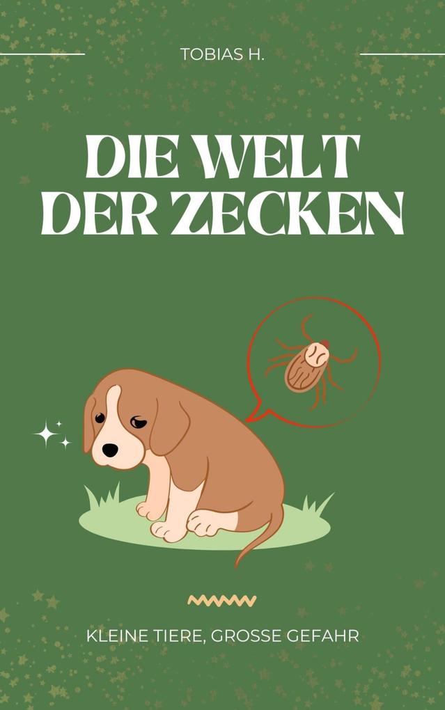 Die Welt der Zecken - kleine Tiere große Gefahr