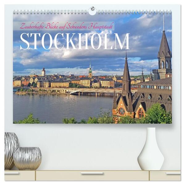 Zauberhafte Blicke auf Schwedens Hauptstadt Stockholm (hochwertiger Premium Wandkalender 2026 DIN A2 quer) Kunstdruck in Hochglanz