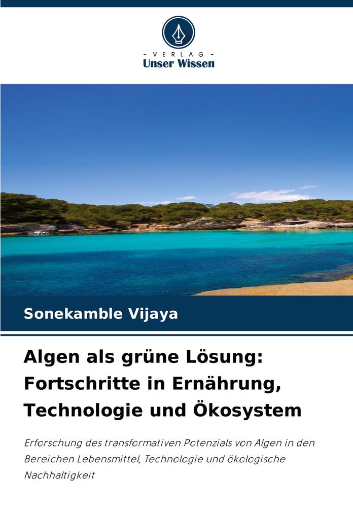 Algen als grüne Lösung: Fortschritte in Ernährung Technologie und Ökosystem