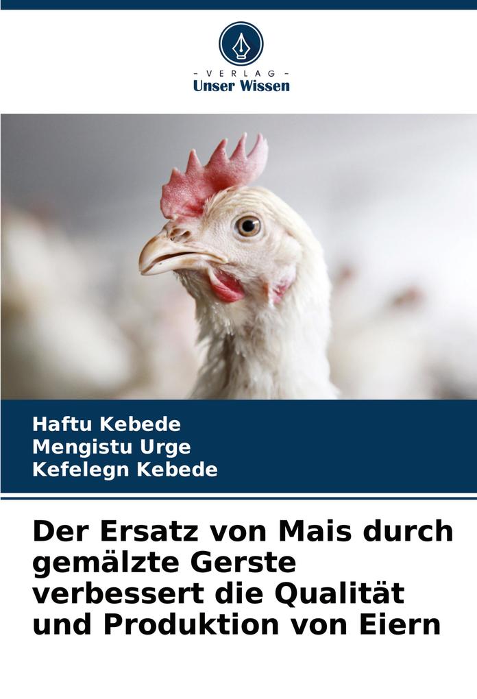 Der Ersatz von Mais durch gemälzte Gerste verbessert die Qualität und Produktion von Eiern
