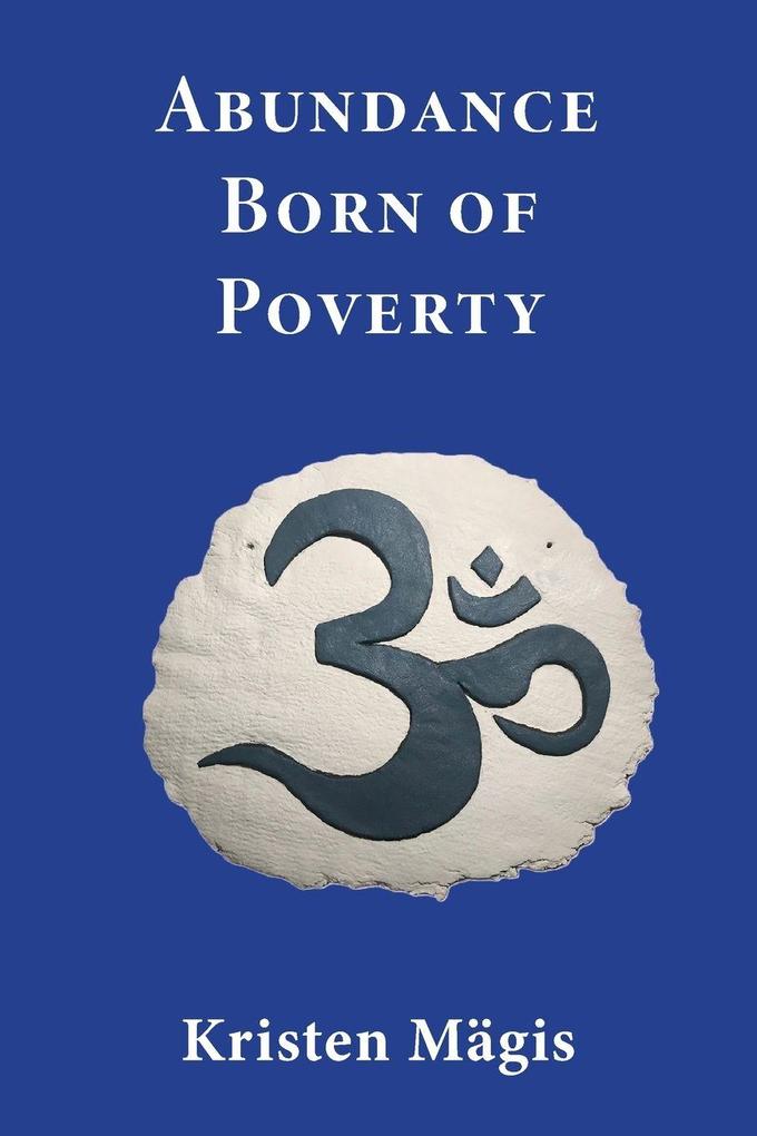 Abundance Born of Poverty