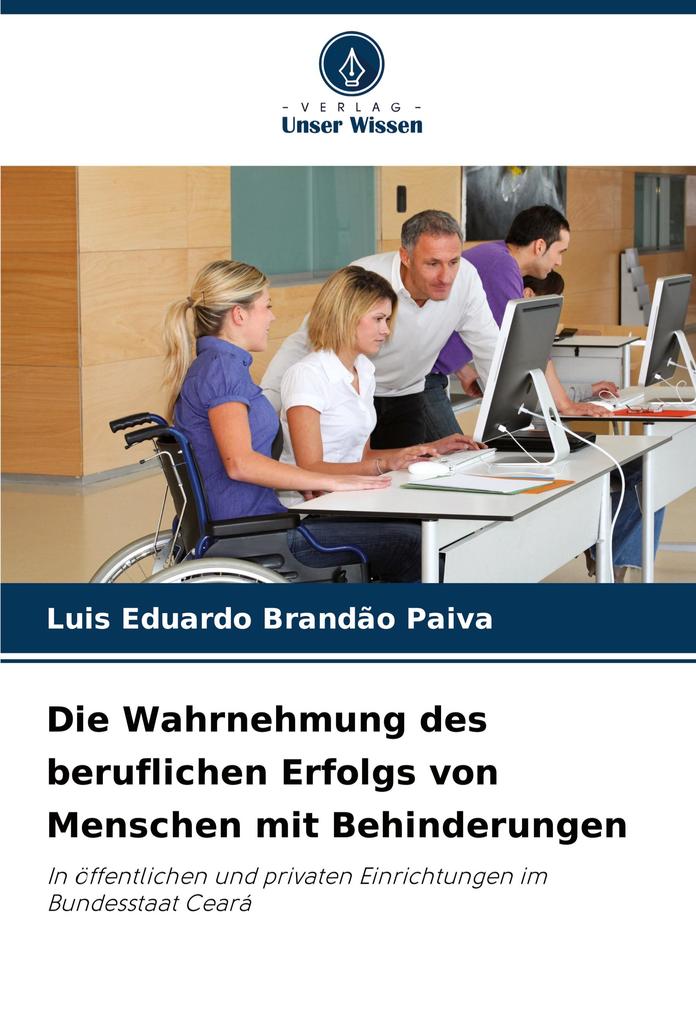 Die Wahrnehmung des beruflichen Erfolgs von Menschen mit Behinderungen