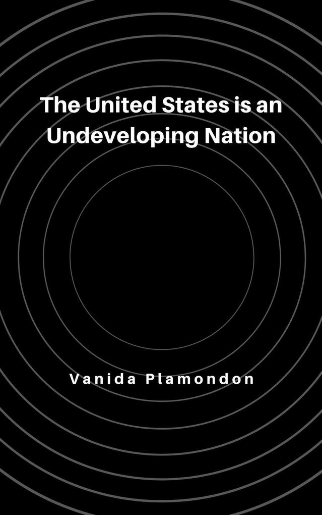 The United States is an Undeveloping Nation