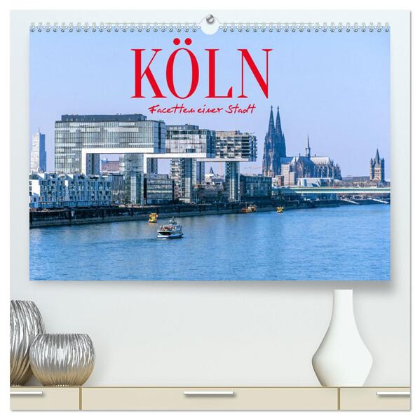 Köln - Facetten einer Stadt (hochwertiger Premium Wandkalender 2026 DIN A2 quer) Kunstdruck in Hochglanz