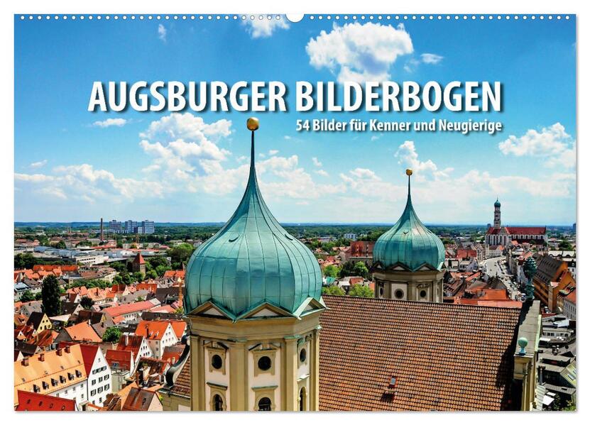 Augsburger Bilderbogen - 54 Bilder für Kenner und Neugierige (Wandkalender 2026 DIN A2 quer) CALVENDO Monatskalender
