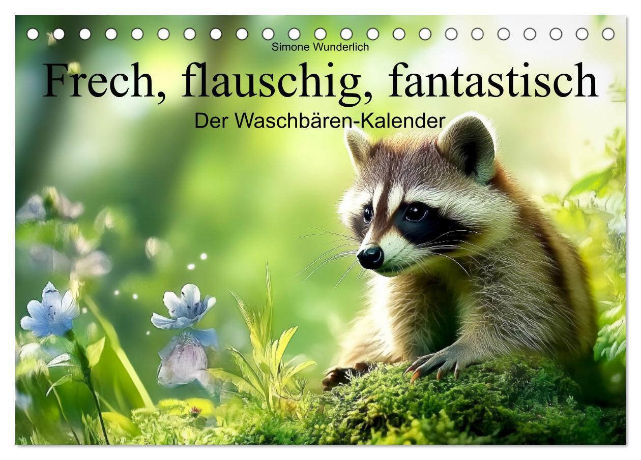 Frech flauschig fantastisch - Der Waschbären-Kalender (Tischkalender 2026 DIN A5 quer) CALVENDO Monatskalender