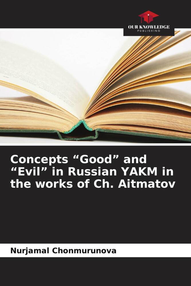 Concepts 'Good' and 'Evil' in Russian YAKM in the works of Ch. Aitmatov