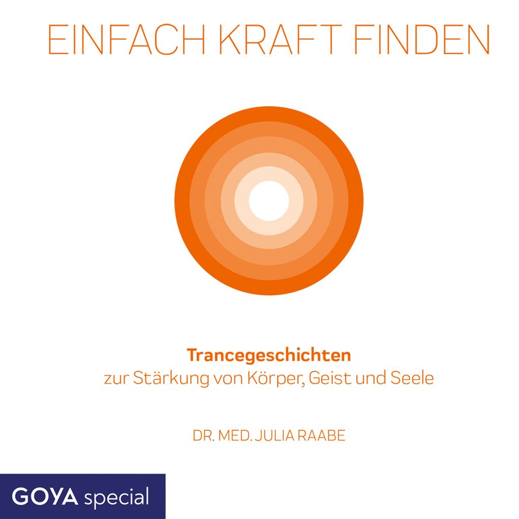 Einfach Kraft finden. Trancegeschichten zur Stärkung von Körper Geist und Seele